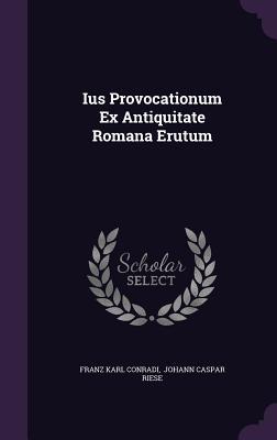 Ius Provocationum Ex Antiquitate Romana Erutum