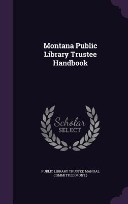 Montana Public Library Trustee Handbook