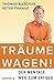 Träume wagen!: Der mentale Weg zum Erfolg (German Edition)