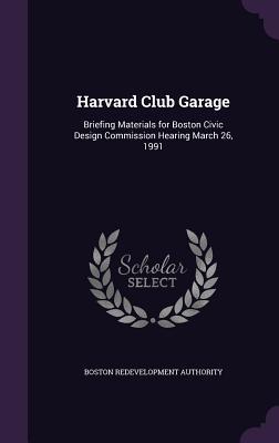 Harvard Club Garage: Briefing Materials for Boston Civic Design Commission Hearing March 26, 1991