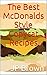 The Best McDonald's Style Copycat Recipes by J.P. Brown