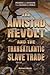 The Amistad Revolt and the Transatlantic Slave Trade (People and Events That Changed the World)