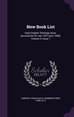 New Book List: Early English Theology Issue. [accessions Of July 1957-june 1958], Volume 2, Issue 7