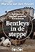 Bentleys in de steppe: Een portret van het moderne Kazachstan (Dutch Edition)