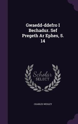 Gwaedd-Ddefro I Bechadur. Sef Pregeth AR Ephes, 5. 14