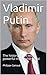 Vladimir Putin Biography: The history of the most powerful man in the world
