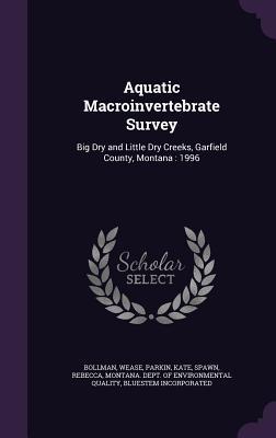 Aquatic Macroinvertebrate Survey: Big Dry and Little Dry Creeks, Garfield County, Montana : 1996