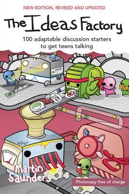 The Ideas Factory: 100 adaptable discussion starters to get teens talking