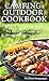 Outdoor Camping Cookbook: Dutch Oven Recipes, The Art of Slow Cooker and Wood-Fried Grilling Cooking