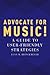 Advocate for Music!: A Guide to User-Friendly Strategies