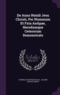 De Anno Natali Jesu Christi, Per Nummum Et Fata Antipae, Herodumque Ceterorum Demonstrato