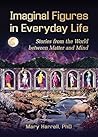 Imaginal Figures In Everyday Life by Mary Harrell