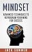 Mindset: Advanced Techniques to Reprogram Your Mind for Success (Mindset, Communication, Charisma, Self Esteem)