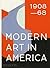 Modern Art in America 1908-68