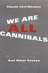 We Are All Cannib...
