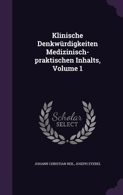 Klinische Denkwürdigkeiten Medizinisch-praktischen Inhalts, Volume 1