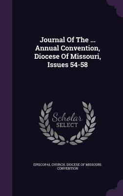 Journal Of The ... Annual Convention, Diocese Of Missouri, Issues 54-58
