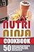 Nutri Ninja Cookbook: 50 Original Rich Tasting Nutri Ninja Recipes-Favorite Way To Make Smoothies, Iced Coffee Drinks, Shakes And The Like