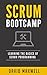 Scrum: Bootcamp Learn the B...