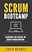 Scrum: Bootcamp Learn the Basics of Windows 10 in 2 Weeks! (FREE Books, Scrum Master, Scrum Guide, Scrum Essentials)