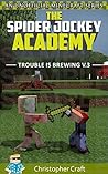 The Spider Jockey Academy: Trouble Is Brewing