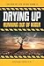 Drying Up: Running Out of Water (The End of Life As We Know It)