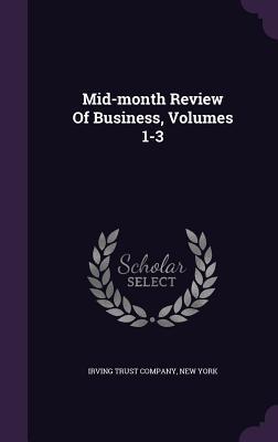 Mid-month Review Of Business, Volumes 1-3