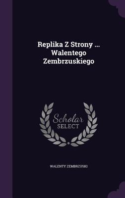 Replika Z Strony ... Walentego Zembrzuskiego