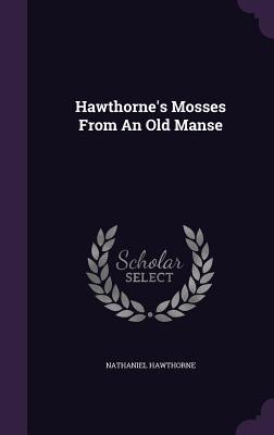 Hawthorne's Mosses From An Old Manse