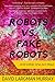 Robots Vs. Fake Robots: And Other One Act Plays