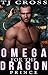 Omega For The Dragon Prince by T.J. Cross