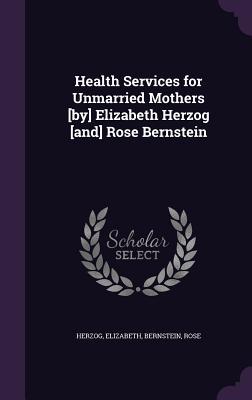 Health Services for Unmarried Mothers