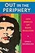 Out in the Periphery by Omar Guillermo Encarnación