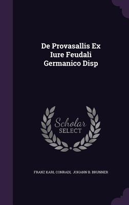 De Provasallis Ex Iure Feudali Germanico Disp