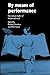 By Means of Performance: Intercultural Studies of Theatre and Ritual