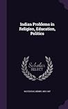 Indian Problems in Religion, Education, Politics