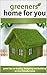 Greener Homes For You: Learn How To Build Green Houses With Organic, Natural Material To Provide Nice Air Quality, Reduce Waste, Pollution And Design Nice Interior In Your Real Estate Home(s)