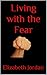 Living with the Fear