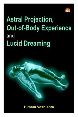 Astral Projection, Out-of-Body Experience and Lucid Dreaming (Paperback)