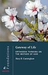Gateway of Life: Orthodox Thinking on the Mother of God
