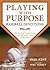 Playing with Purpose: Baseball Devotions: 180 Spiritual Truths Drawn from the Great Game of Baseball