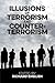 Illusions of Terrorism and Counter-Terrorism (Proceedings of the British Academy: Themed volumes of essays in the humanities and social sciences, 203)