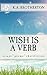 Wish is a Verb