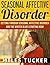 Seasonal Affective Disorder: Getting Through Seasonal Affective Disorder: SAD, seasonal depression, Mental Health, Depression, Winter Blues, Suicide, Mental Illness, anxiety, bipolar, mood