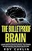 The Bulletproof Brain: Learn Brain Consciousness, The Power Of Reframing, And Brain Nutrition
