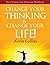 Change your thinking & Change your life: The ultimate life changing workbook