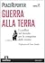 Guerra alla terra: I conflitti nel mondo per la conquista delle risorse