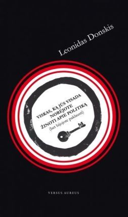 Viskas, ką jūs visada norėjote žinoti apie politiką (bet bijojote paklausti)