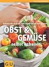 Obst & Gemüse selbst anbauen Obst & Gemüse selbst anbauen