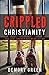 Crippled Christianity: The Last Church Age Revelation